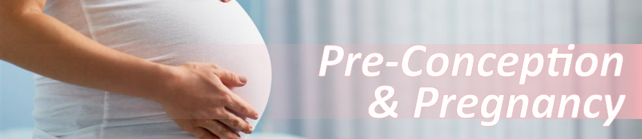 Pre-Conception & Pregnancy